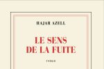 «Le sens de la fuite» : Nouveau roman de Hajar Hazell en immersion dans le Printemps arabe