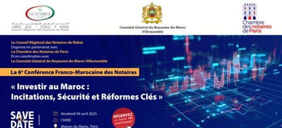 6th French-Moroccan Notaries Conference : Secure investment opportunities in Morocco