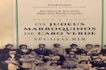 Cap-Vert : Présentation d'un ouvrage collectif sur l'histoire des juifs marocains