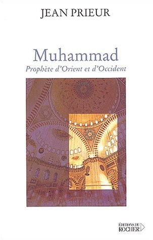 Muhammad : Prophète d'Orient et d'Occident