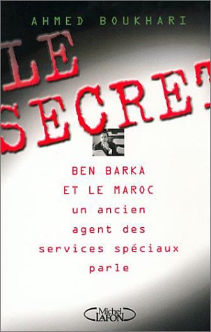 Le Secret : Ben Barka et le Maroc, un ancien agent des services spéciaux parle