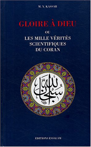 Gloire à Dieu ou les mille vérités scientifiques du Coran