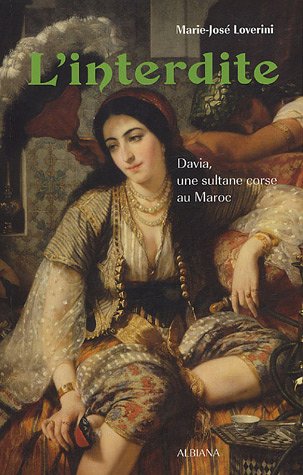 L'interdite : Davia, une sultane corse au Maroc