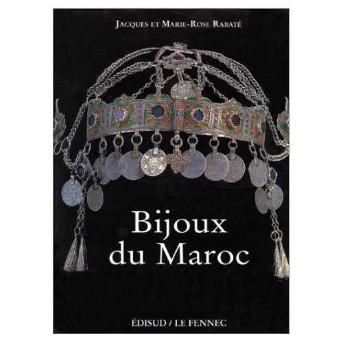 Bijoux du Maroc: Du Haut Atlas à la vallée du Draa