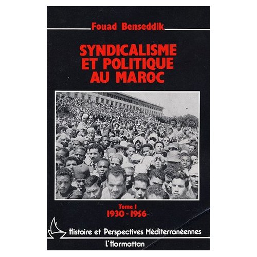 Syndicalisme et politique au Maroc, tome 1, 1930-1956