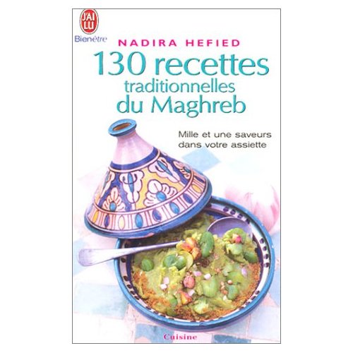 130 recettes traditionnelles du Maghreb