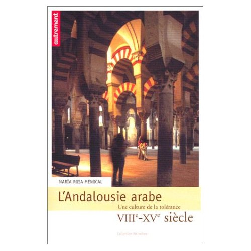 L'Andalousie arabe. Une culture de la tolérance, VIIIe-XVe siècle